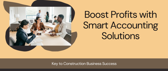 Smart accounting for construction businesses