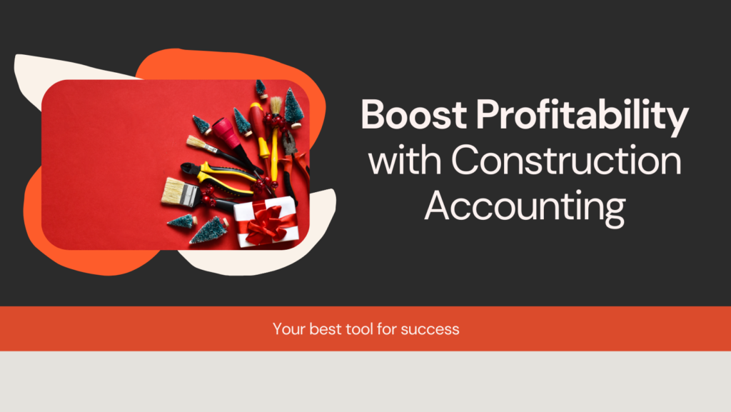 Building Your Bottom Line: Why Construction Accounting Firms Are Your Best Tool (After a Power Drill)