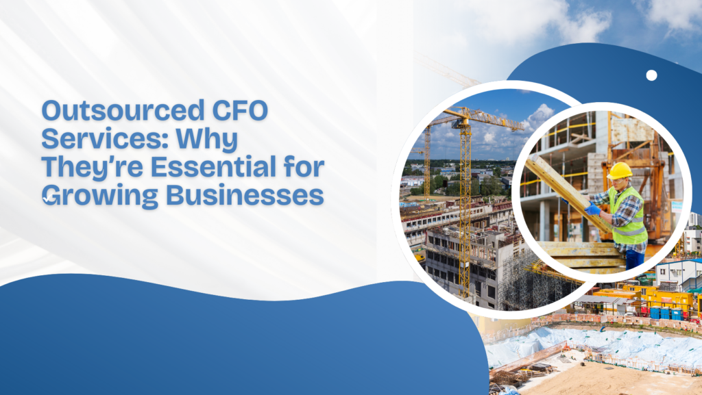 Outsourced CFO Services: Why They’re Essential for Growing Businesses